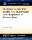 Image for The Neurovascular Unit and the Role of Astrocytes in the Regulation of Vascular Tone