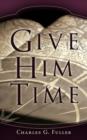 Image for Give Him Time