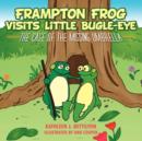 Image for Frampton Frog Visits Little Bugle-Eye : The Case of the Missing Umbrella
