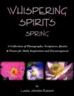 Image for Whispering Spirits Spring : A Collection of Photographs, Scriptures, Quotes &amp; Poems for Daily Inspiration and Encouragment