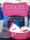Image for Ezekiel : Every Life Positioned for Purpose: Knowing Our God and Understanding Our Calling