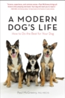 Image for A Modern Dog&#39;s Life : How to Do the Best for Your Dog