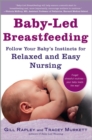 Image for Baby-Led Breastfeeding : Follow Your Baby&#39;s Instincts for Relaxed and Easy Nursing