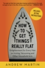 Image for How to Get Things Really Flat: Enlightenment for Every Man on Ironing, Vacuuming and Other Household Arts