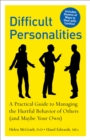 Image for Difficult personalities: a practical guide to managing the hurtful behavior of others (and maybe your own)