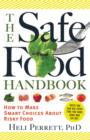 Image for The Safe Food Handbook: How to Make Smart Choices About Risky Food