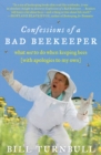 Image for Confessions of a Bad Beekeeper: What Not to Do When Keeping Bees (with Apologies to My Own)