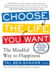 Image for Choose the life you want: 101 ways to create your own road to happiness