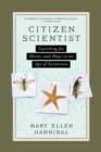 Image for Citizen Scientist: Searching for Heroes and Hope in an Age of Extinction