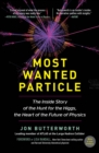 Image for Most Wanted Particle: The Inside Story of the Hunt for the Higgs, the Heart of the Future of Physics