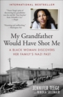 Image for My Grandfather Would Have Shot Me: A Black Woman Discovers Her Family&#39;s Nazi Past