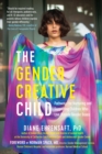 Image for Gender Creative Child: Pathways for Nurturing and Supporting Children Who Live Outside Gender Boxes