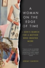 Image for A Woman on the Edge of Time: A Son Investigates His Trailblazing Mother&#39;s Young Suicide