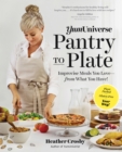 Image for YumUniverse pantry to plate  : improvise meals you love - from what you have! - plant-packed, gluten-free, your way!