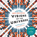 Image for Visions of the Universe : A Coloring Journey Through Math&#39;s Great Mysteries