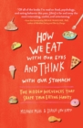 Image for How we eat with our eyes and think with our stomach: the hidden influences that shape your eating habits