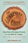 Image for The Longevity Code: Secrets to Living Well for Longer from the Front Lines of Science