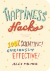 Image for Happiness hacks: 100% scientific! curiously effective!