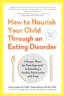 Image for How to Nourish Your Child Through an Eating Disorder