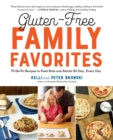 Image for Gluten-Free Family Favorites : The 75 Go-To Recipes You Need to Feed Kids and Adults All Day, Every Day