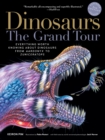 Image for Dinosaurs-The Grand Tour, Second Edition : Everything Worth Knowing About Dinosaurs from Aardonyx to Zuniceratops