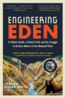 Image for Engineering Eden: a violent death, a federal trial, and the struggle to restore nature in our national parks