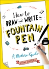 Image for How to draw and write in fountain pen: a modern guide