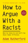 Image for How to argue with a racist  : what our genes do (and don&#39;t) say about human difference