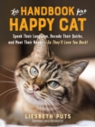 Image for The handbook for a happy cat  : speak their language, decode their quirks, and meet their needs - so they&#39;ll love you back!