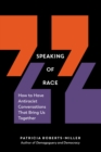 Image for Speaking of race  : constructive conversations about an explosive topic