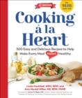 Image for Cooking áa la heart  : 425 easy and delicious recipes to make every meal heart healthy