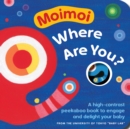 Image for Moimoi, Where Are You? : A High-Contrast Peekaboo Book to Engage and Delight Your Baby