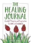 Image for The healing journal  : guided prompts and inspiration for life with illness