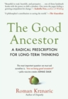 Image for The Good Ancestor : A Radical Prescription for Long-Term Thinking