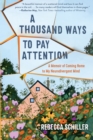 Image for A Thousand Ways to Pay Attention : Discovering the Beauty of My ADHD Mind-A Memoir