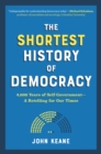 Image for The Shortest History of Democracy : 4,000 Years of Self-Government-A Retelling for Our Times