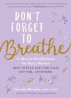Image for Don&#39;t forget to breathe  : 5-minute mindfulness for busy women