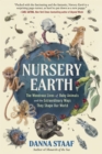 Image for Nursery Earth  : the wondrous lives of baby animals and the extraordinary ways they shape our world