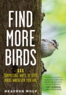 Image for Find More Birds : 111 Surprising Ways to Spot Birds Wherever You Are