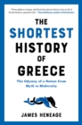 Image for The Shortest History of Greece : The Odyssey of a Nation from Myth to Modernity