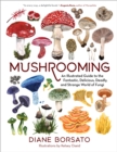 Image for Mushrooming : An Illustrated Guide to the Fantastic, Delicious, Deadly, and Strange World of Fungi
