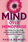 Image for Mind over menopause  : lose weight, love your body, and embrace life after 50 with a powerful new mindset