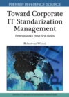 Image for Toward Corporate IT Standardization Management : Frameworks and Solutions