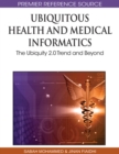 Image for Ubiquitous Health and Medical Informatics : The Ubiquity 2.0 Trend and Beyond