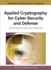 Image for Applied cryptography for cyber security and defense  : information encryption and cyphering