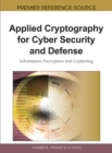 Image for Applied cryptography for cyber security and defense: information encryption and cyphering