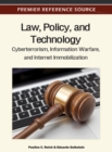 Image for Law, policy, and technology  : cyberterrorism, information warfare, and internet immobilization