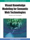 Image for Visual Knowledge Modeling for Semantic Web Technologies : Models and Ontologies