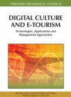 Image for Digital culture and e-tourism: technologies, applications and management approaches