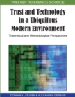 Image for Trust and Technology in a Ubiquitous Modern Environment : Theoretical and Methodological Perspectives
